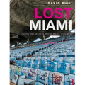 Lost Miami: Stories and Secrets Behind Magic City Ruins