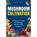 Mushroom Cultivation: A Practical Guide to Growing Mushrooms at Home
