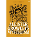 Aleister Crowley's Mysticism: A Practical Guide
