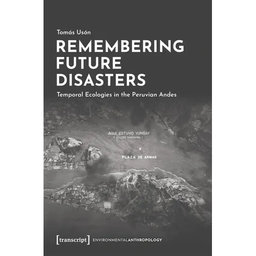 Remembering Future Disasters: Temporal Ecologies in the Peruvian Andes