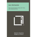 Ally Betrayed: The Uncensored Story of Tito and Mihailovich