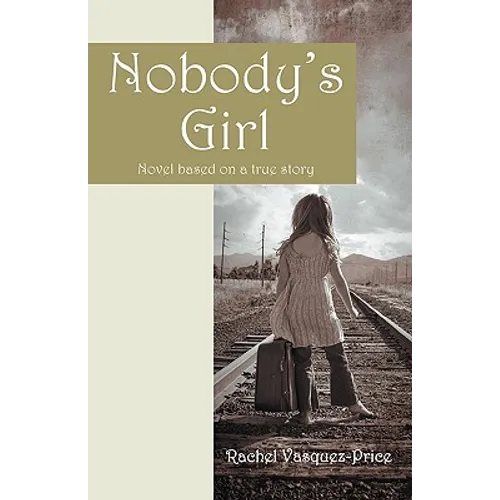 Nobody's Girl: Novel Based on a True Story