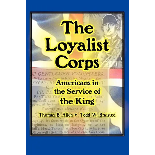 The Loyalist Corps: Americans in Service to the King