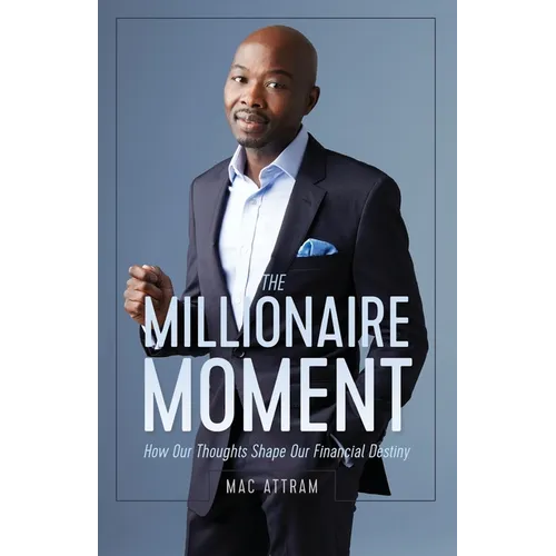 The Millionaire Moment: How Our Thoughts Shape Our Financial Destiny