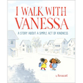 I Walk with Vanessa: A Picture Book Story about a Simple Act of Kindness