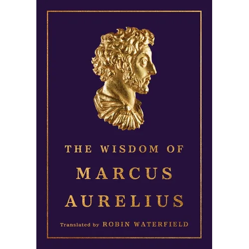 The Wisdom of Marcus Aurelius