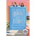 Too Good to Be True: A Funny, Smart Will-They-Won't-They Romance by Mostlysane