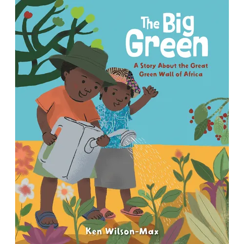 The Big Green: A Story about the Great Green Wall of Africa