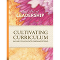 Art of Leadership Cultivating Curriculum in Early Childhood Organizations