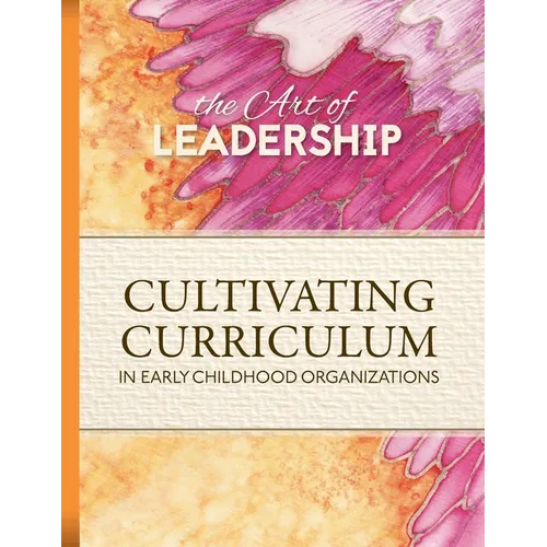 Art of Leadership Cultivating Curriculum in Early Childhood Organizations