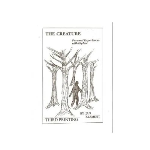 The Creature: Personal Experiences With Bigfoot