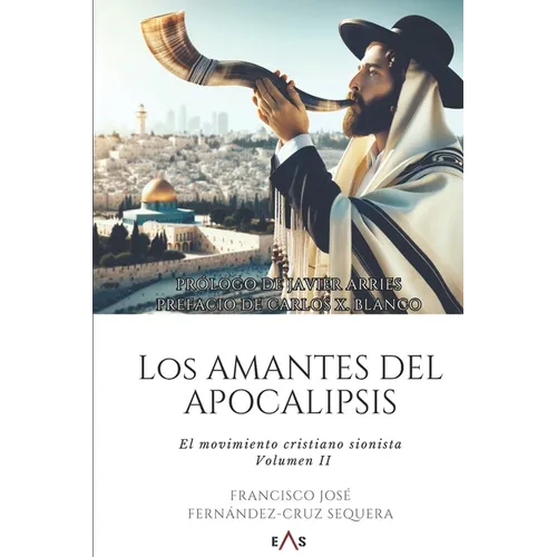 Los amantes del Apocalipsis: El movimiento cristiano sionista. Volumen II.