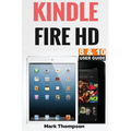 Kindle Fire HD 8 & 10 User Guide: Master Your Kindle Fire HD 8 & 10 in 1 Hour