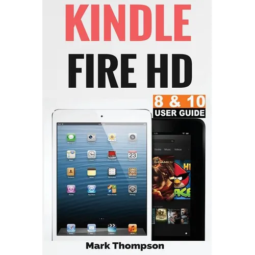 Kindle Fire HD 8 & 10 User Guide: Master Your Kindle Fire HD 8 & 10 in 1 Hour