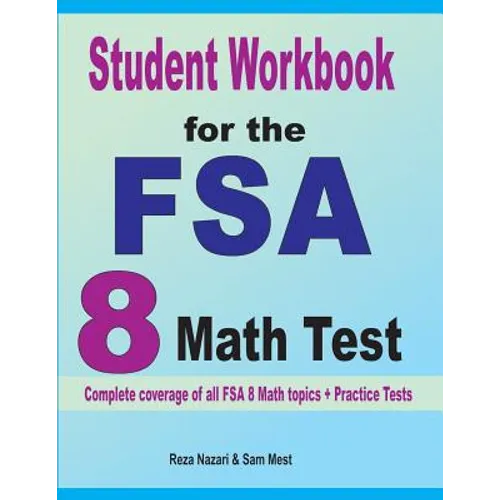 Student Workbook for the FSA 8 Math Test: Complete coverage of all FSA 8 Math topics + Practice Tests