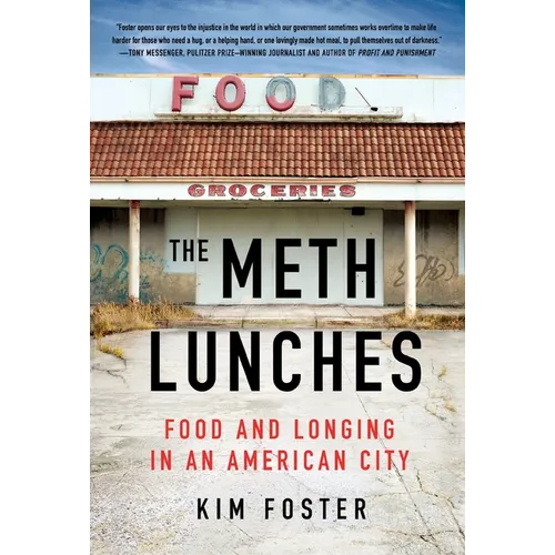 The Meth Lunches: Food and Longing in an American City