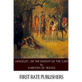 Lancelot, or The Knight of the Cart