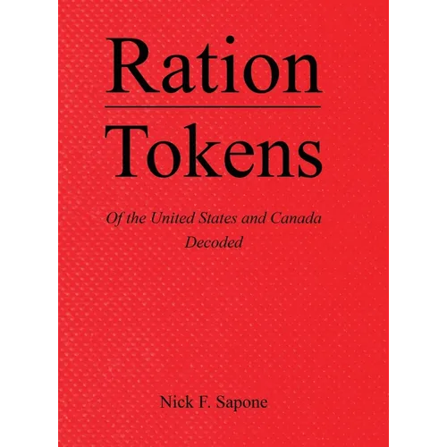Ration Tokens of the United States and Canada: Decoded