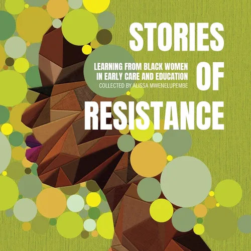 Stories of Resistance: Learning from Black Women in Early Care and Education