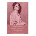 Sara Teasdale - Love In Autumn & Other Poems: "I make the most of all that comes and the least of all that goes."