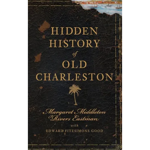 Hidden History of Old Charleston