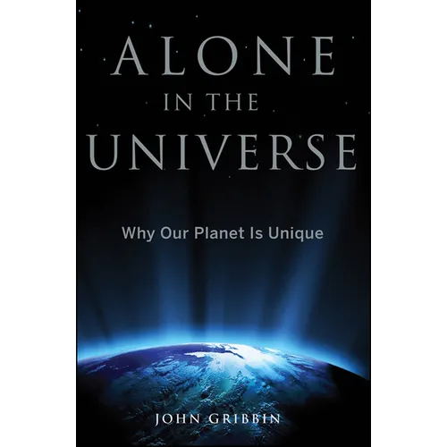 Alone in the Universe: Why Our Planet Is Unique
