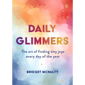 Daily Glimmers: The Art of Finding Tiny Joys Every Day of the Year