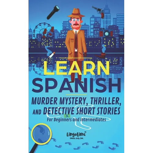 Learn Spanish: Murder Mystery, Thriller, and Detective Short Stories for Beginners and Intermediates