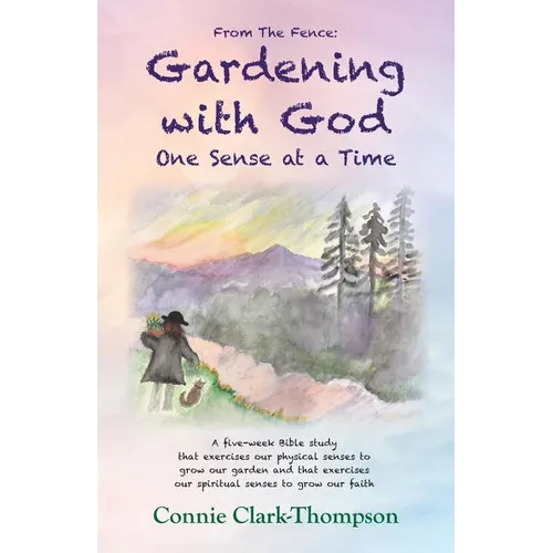 From the Fence: Gardening with God: One sense at a Time