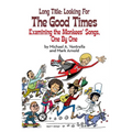 Long Title: Looking for the Good Times; Examining the Monkees' Songs, One by One (hardback)