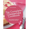 The Cheesecake Cookbook: The Ultimate Guide Of Cheesecake Recipes