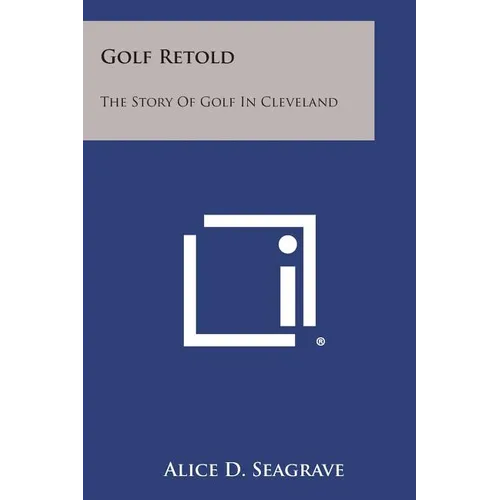 Golf Retold: The Story of Golf in Cleveland