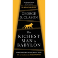 The Richest Man in Babylon: The Success Secrets of the Ancients--The Most Inspiring Book on Wealth Ever Written