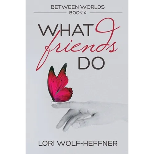 Between Worlds 4: What Friends Do