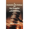 An Examination of the Testimony of the Four Evangelists By the Rules of Evidence Administered in Courts of Justice