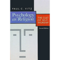Psychology as Religion: The Cult of Self-Worship