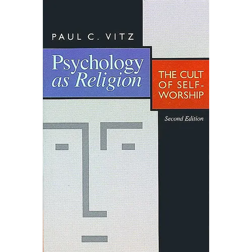 Psychology as Religion: The Cult of Self-Worship