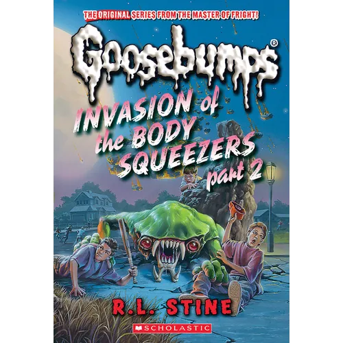 Invasion of the Body Squeezers: Part 2 (Goosebumps Classics #42): Volume 42
