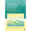 Treating Complex Trauma in Children and Their Families: An Integrative Approach