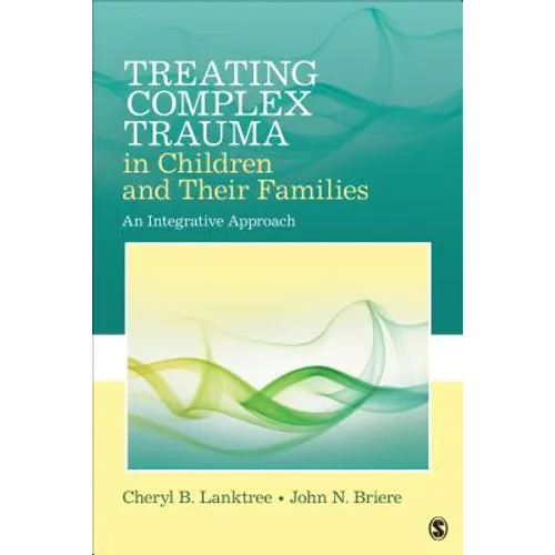 Treating Complex Trauma in Children and Their Families: An Integrative Approach