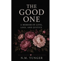The Good One: A Memoir of Love, Loss, and Justice