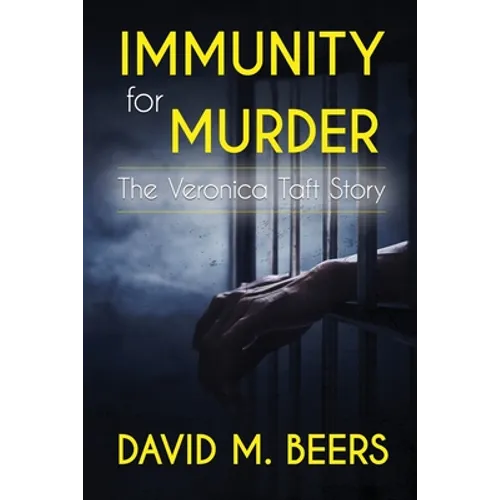 Immunity for Murder: The Veronica Taft Story