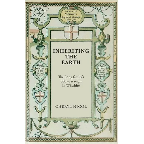 Inheriting the Earth: The Long family's 500 year reign in Wiltshire
