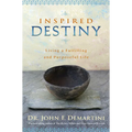 Inspired Destiny: Living a Fulfilling and Purposeful Life