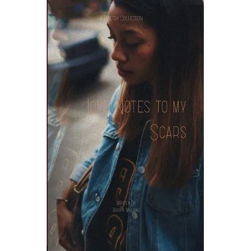 Love Notes to My Scars A Poetry Collection