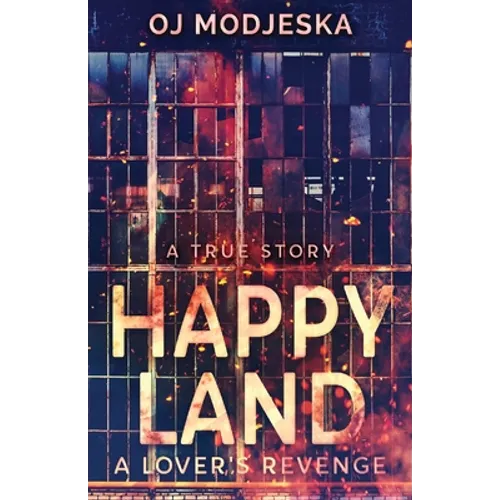 Happy Land - A Lover's Revenge: The nightclub fire that shocked a nation