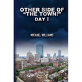 Other Side of "The Town!": Day I