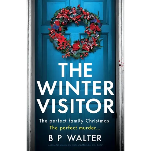 The Winter Visitor: A completely gripping and totally unputdownable crime thriller