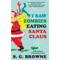I Saw Zombies Eating Santa Claus: A Breathers Christmas Carol