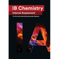 IB Chemistry Internal Assessment: The Definitive IA Guide for the International Baccalaureate [IB] Diploma